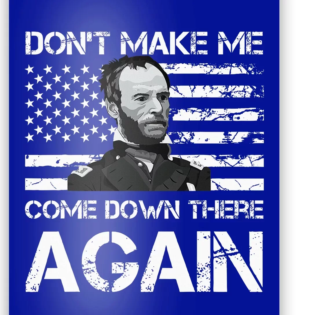 General Sherman DonT Make Me Come Down There Again Poster