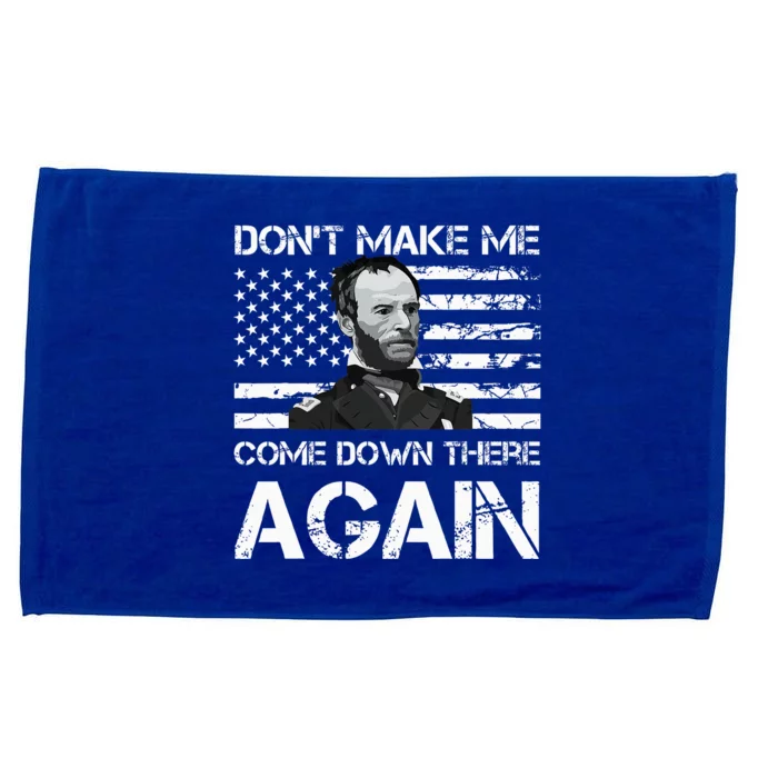 General Sherman DonT Make Me Come Down There Again Microfiber Hand Towel