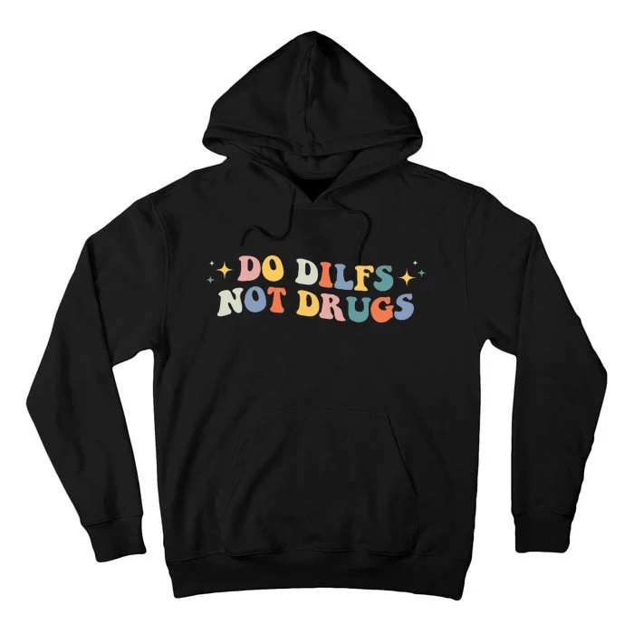 Groovy Style Do Dilfs Not Drugs Funny Joke Tall Hoodie