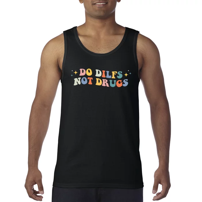 Groovy Style Do Dilfs Not Drugs Funny Joke Tank Top