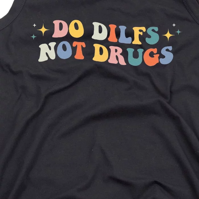 Groovy Style Do Dilfs Not Drugs Funny Joke Tank Top