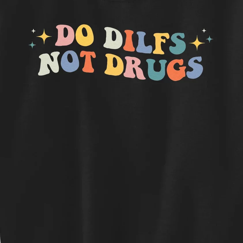 Groovy Style Do Dilfs Not Drugs Funny Joke Kids Sweatshirt