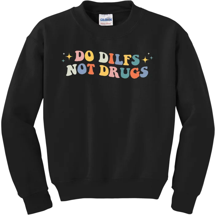 Groovy Style Do Dilfs Not Drugs Funny Joke Kids Sweatshirt