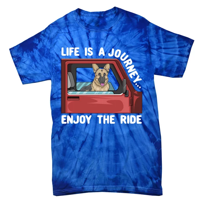 Ger Shepherd Dog Life Is A Journey Enjoy The Ride Gift Tie-Dye T-Shirt