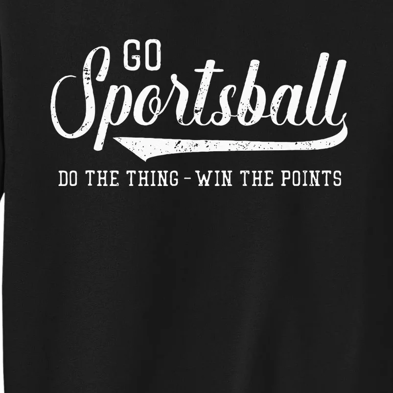 Go Sportsball! Do The Thing Win The Points Funny Sports Sweatshirt