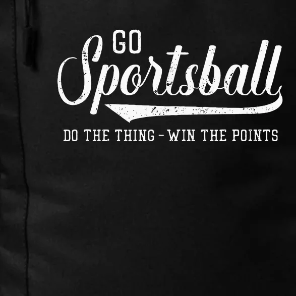 Go Sportsball! Do The Thing Win The Points Funny Sports Daily Commute Backpack