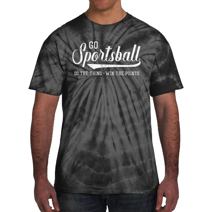 Go Sportsball! Do The Thing Win The Points Funny Sports Tie-Dye T-Shirt