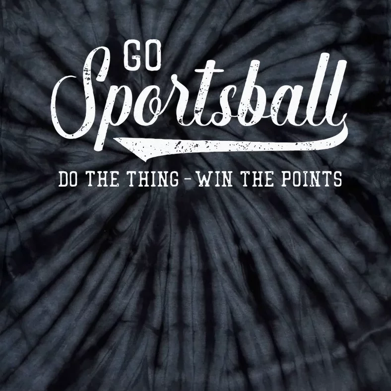 Go Sportsball! Do The Thing Win The Points Funny Sports Tie-Dye T-Shirt