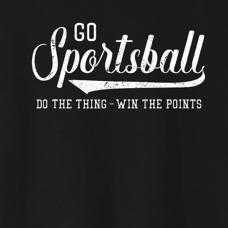 Go Sportsball! Do The Thing Win The Points Funny Sports Women's Crop Top Tee