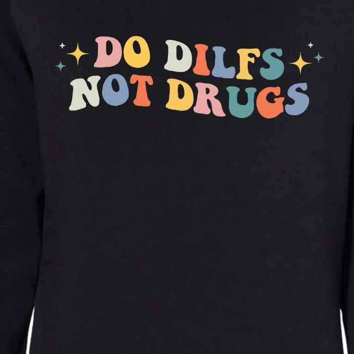 Groovy Style Do Dilfs Not Drugs Funny Joke Womens California Wash Sweatshirt