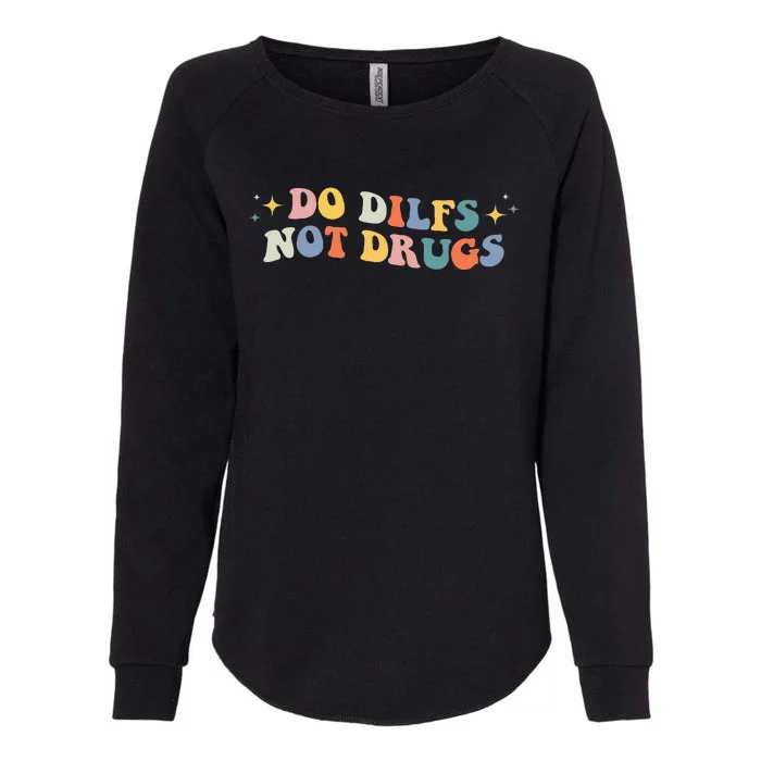 Groovy Style Do Dilfs Not Drugs Funny Joke Womens California Wash Sweatshirt