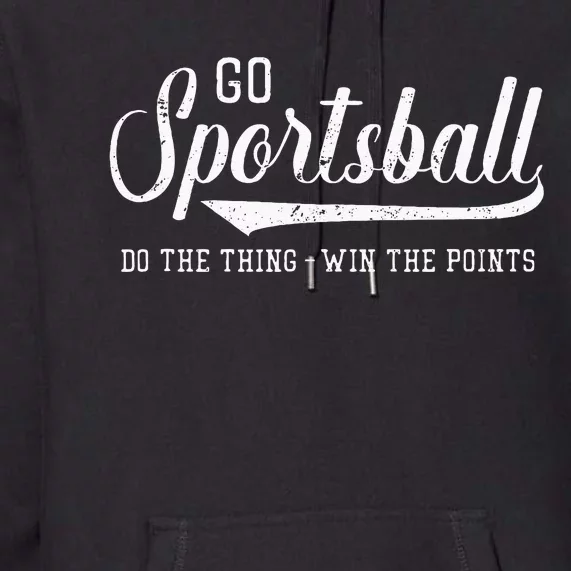 Go Sportsball! Do The Thing Win The Points Funny Sports Premium Hoodie