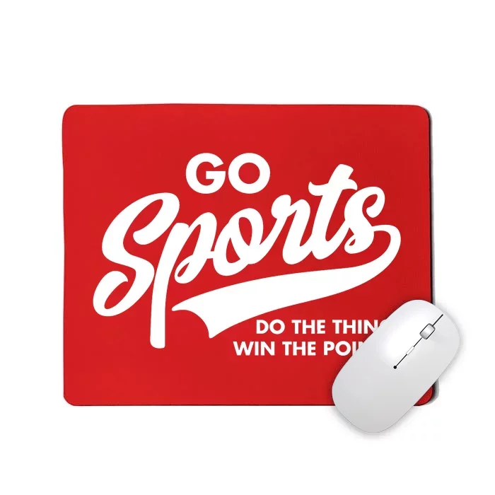 Go Sports Do The Thing Win The Points Mousepad