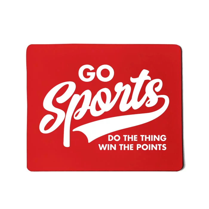 Go Sports Do The Thing Win The Points Mousepad