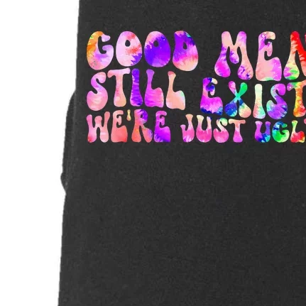 Good Still Exist Were Just Ugly Tye Dye Doggie 3-End Fleece Hoodie