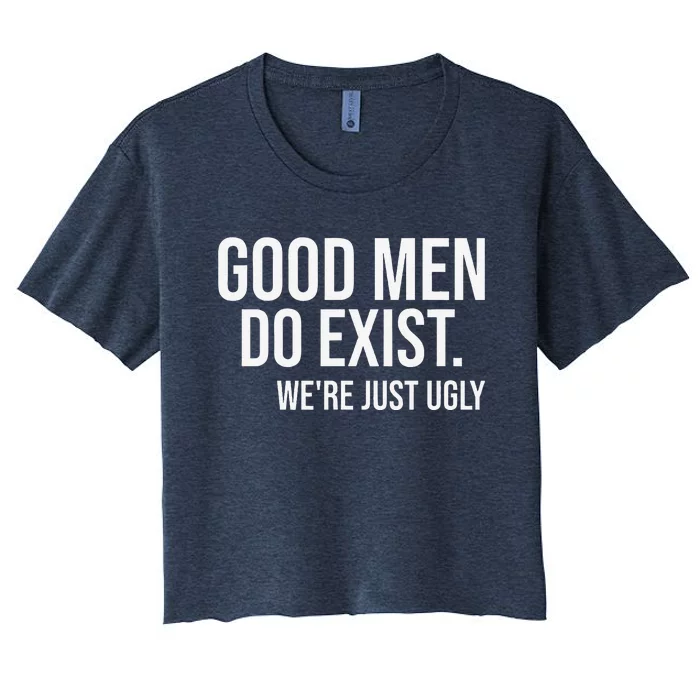 Good Still Exist Were Just Ugly Women's Crop Top Tee