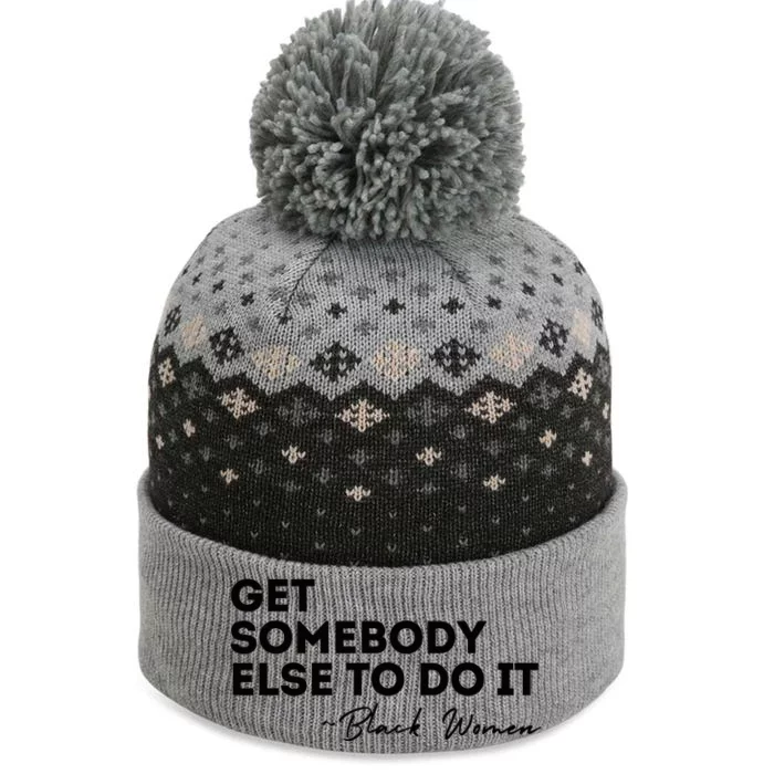 Get Somebody Else To Do It Black Women Are Tired Rest The Baniff Cuffed Pom Beanie