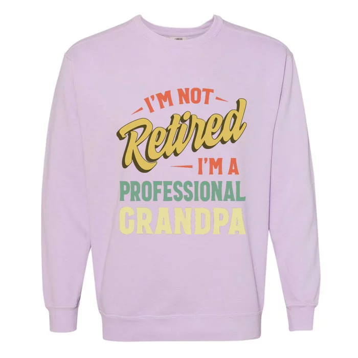 Grandpa Shirts For Men Funny Fathers Day Retired Grandpa Garment-Dyed Sweatshirt