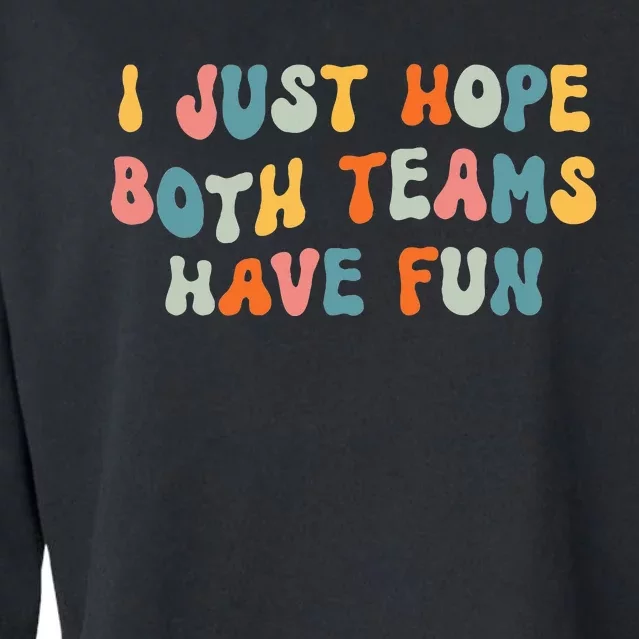 Groovy Style Funny Football I Just Hope Both Teams Have Fun Cropped Pullover Crew