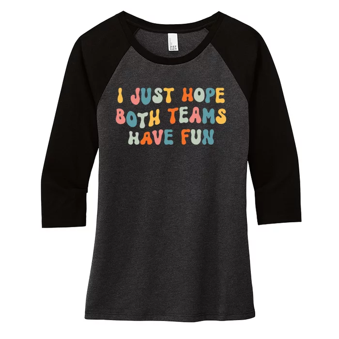 Groovy Style Funny Football I Just Hope Both Teams Have Fun Women's Tri-Blend 3/4-Sleeve Raglan Shirt