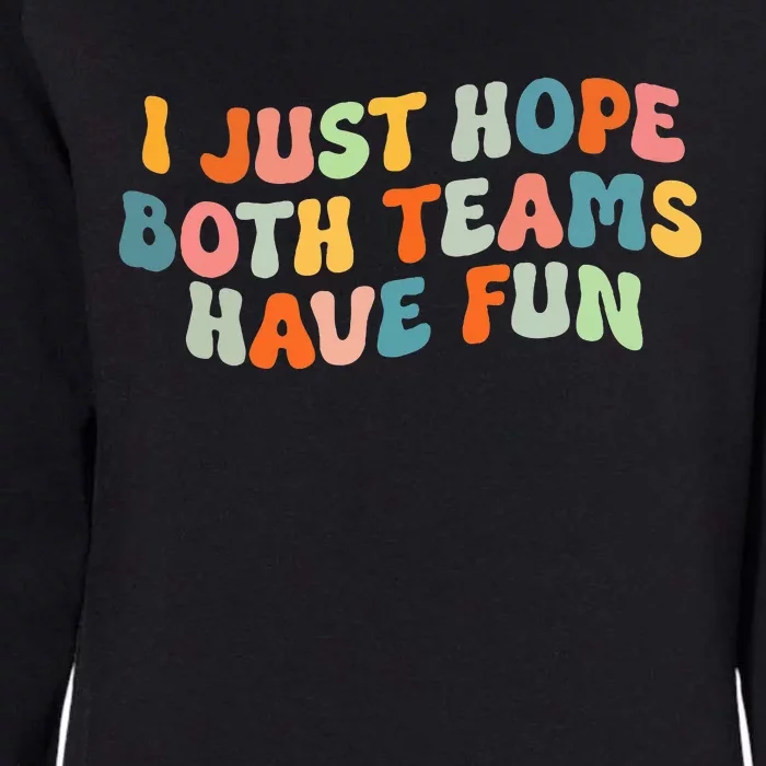 Groovy Style Funny Football I Just Hope Both Teams Have Fun Womens California Wash Sweatshirt