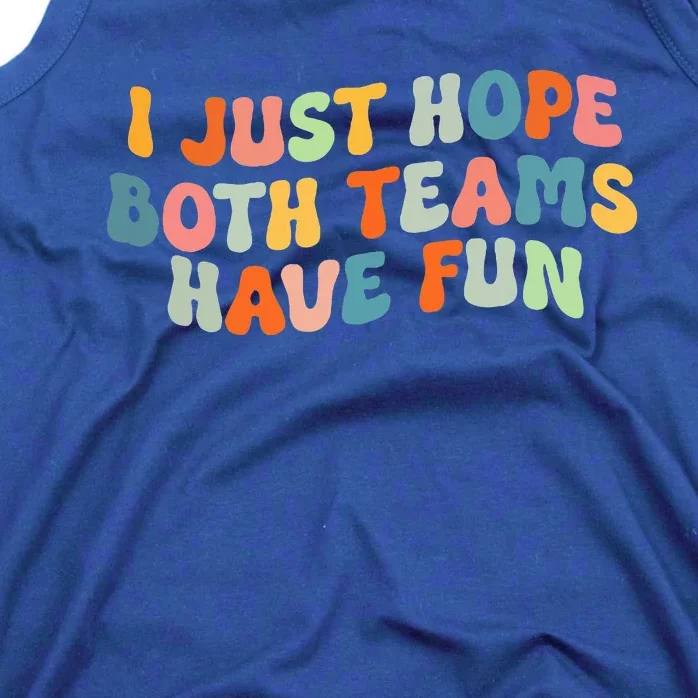 Groovy Style Funny Football I Just Hope Both Teams Have Fun Tank Top