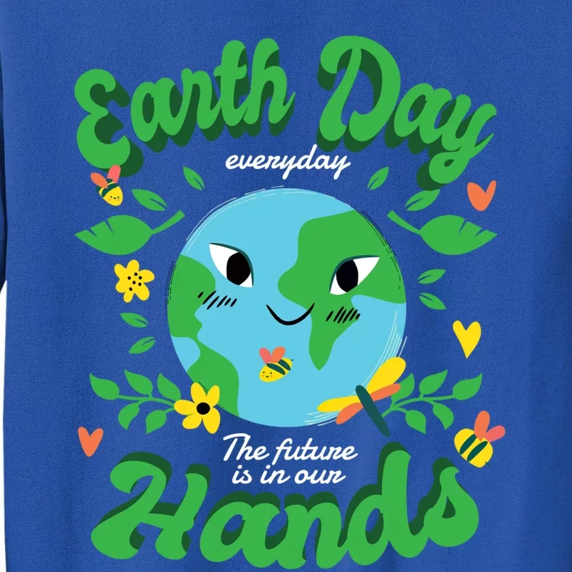 Green Squad For Future Is In Our Hands Of Everyday Earth Day Great Gift Tall Sweatshirt