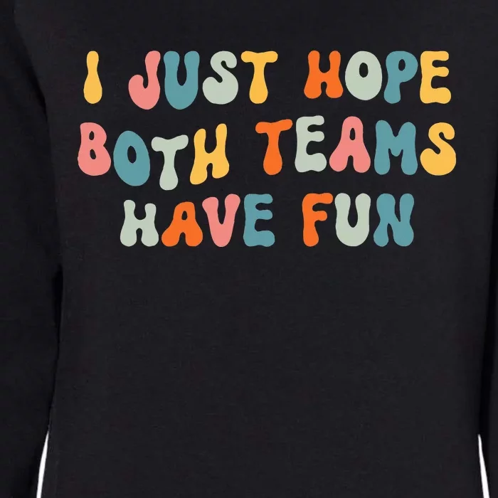 Groovy Style Funny Football I Just Hope Both Teams Have Fun Womens California Wash Sweatshirt