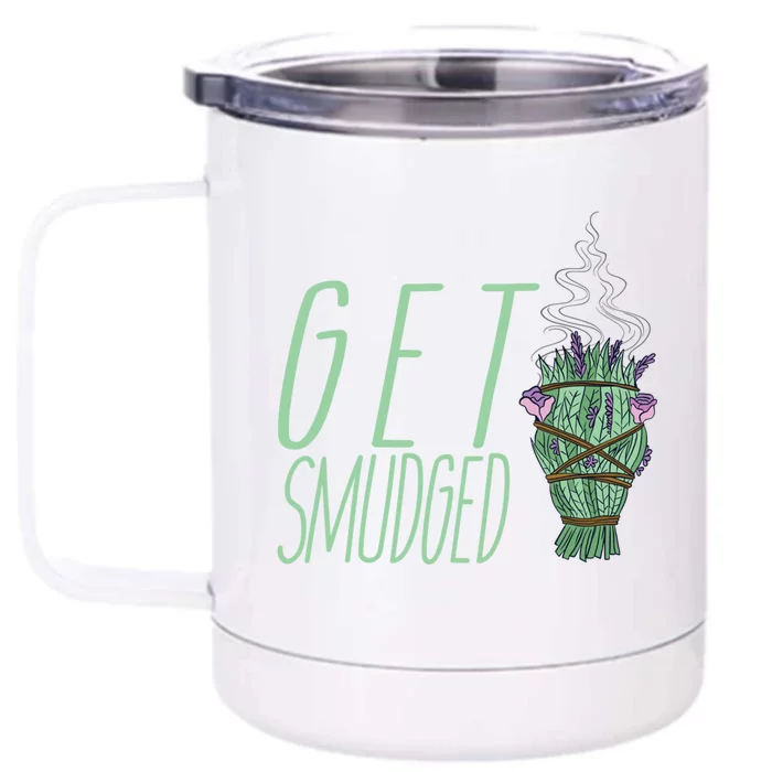 Get Smudged Funny Burning Sage Smudge Sticks Meme Gift Front & Back 12oz Stainless Steel Tumbler Cup