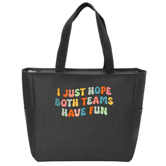 Groovy style Funny Football I Just Hope Both Teams Have Fun Zip Tote Bag