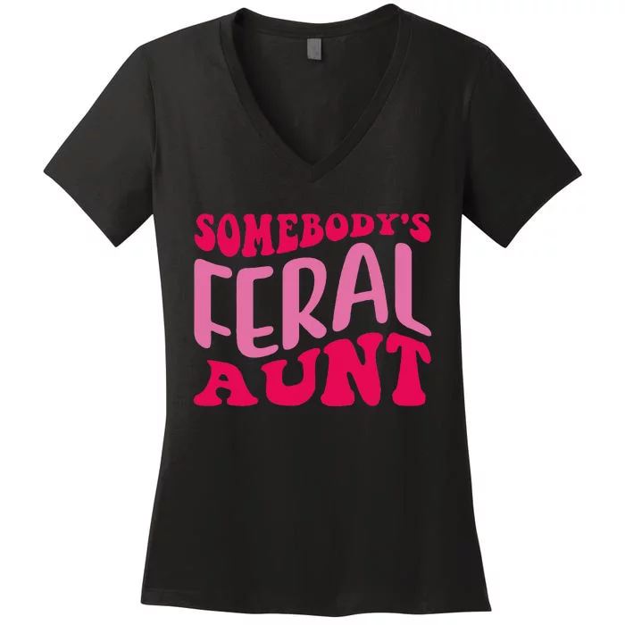 Groovy Somebody's Feral Aunt Funny Quote Women's V-Neck T-Shirt