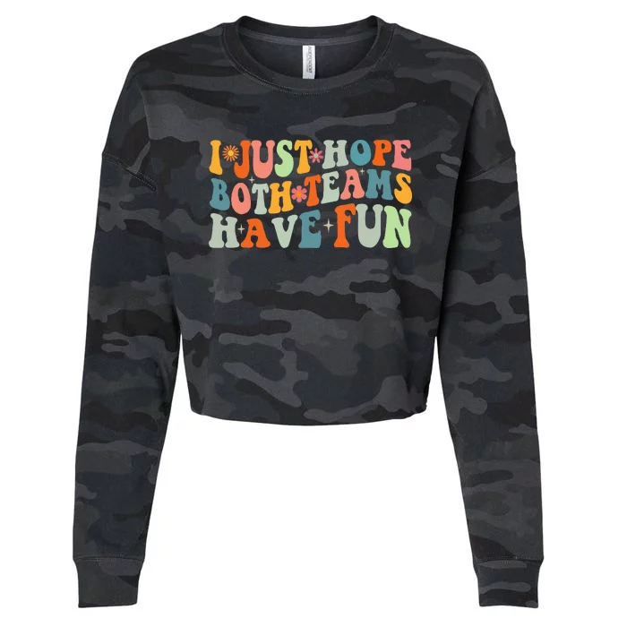 Groovy style Funny Football I Just Hope Both Teams Have Fun Cropped Pullover Crew