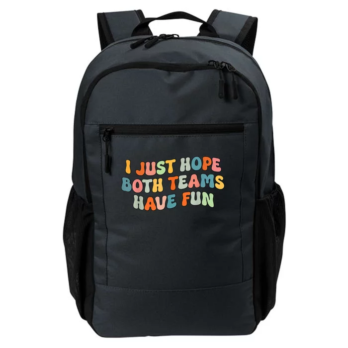 Groovy Style Funny Football I Just Hope Both Teams Have Fun Daily Commute Backpack