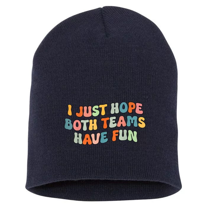 Groovy Style Funny Football I Just Hope Both Teams Have Fun Short Acrylic Beanie