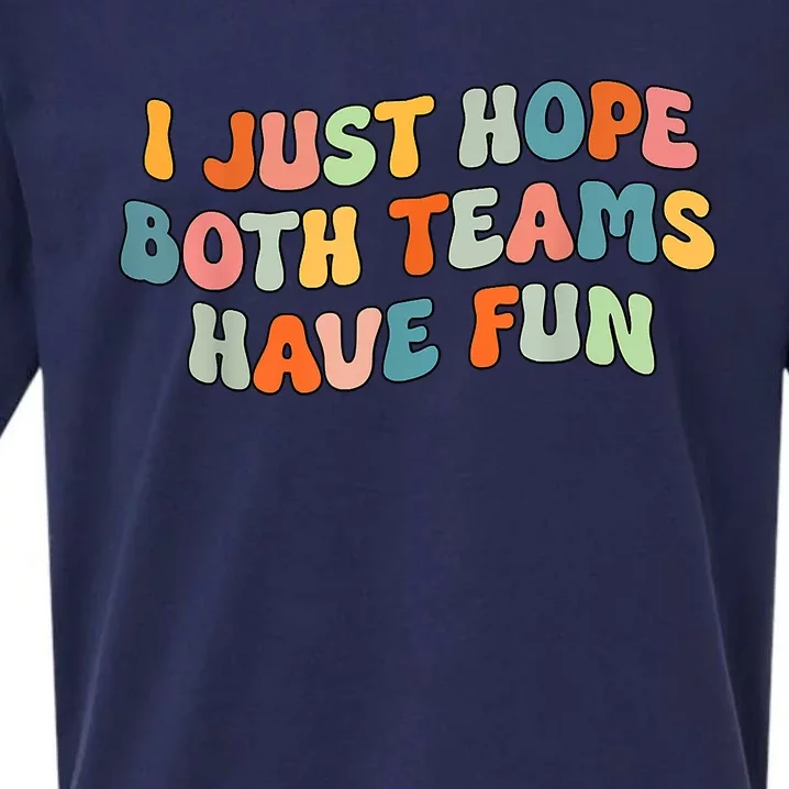 Groovy Style Funny Football I Just Hope Both Teams Have Fun Sueded Cloud Jersey T-Shirt