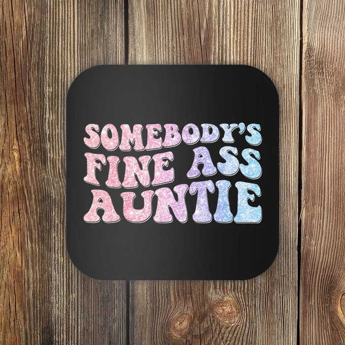 groovy Somebody's Fine Ass Auntie Mom Saying Coaster