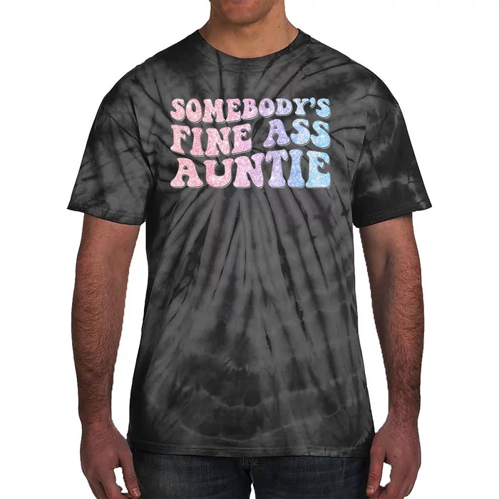 groovy Somebody's Fine Ass Auntie Mom Saying Tie-Dye T-Shirt