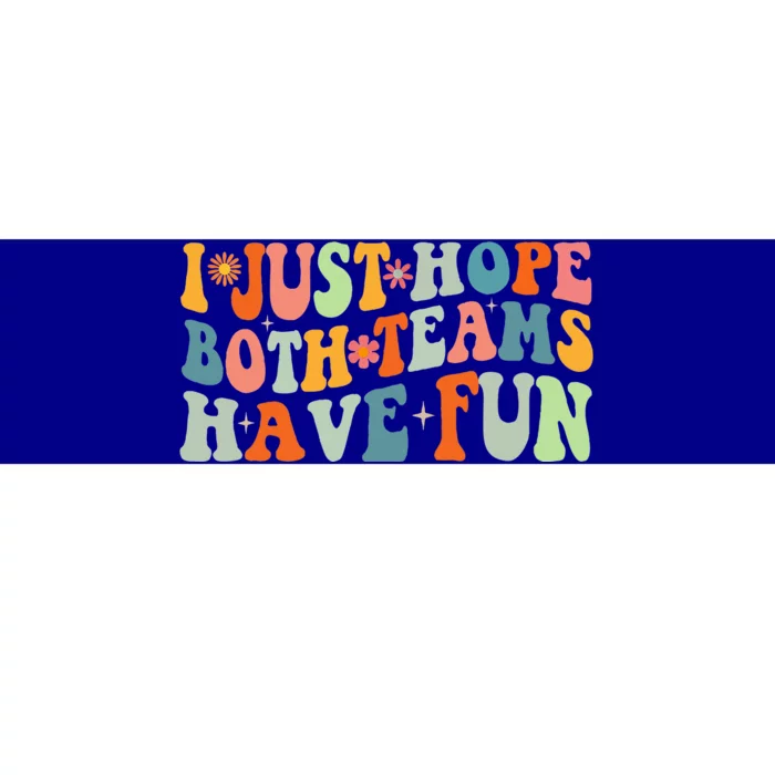 Groovy Style Funny Football I Just Hope Both Teams Have Fun Bumper Sticker