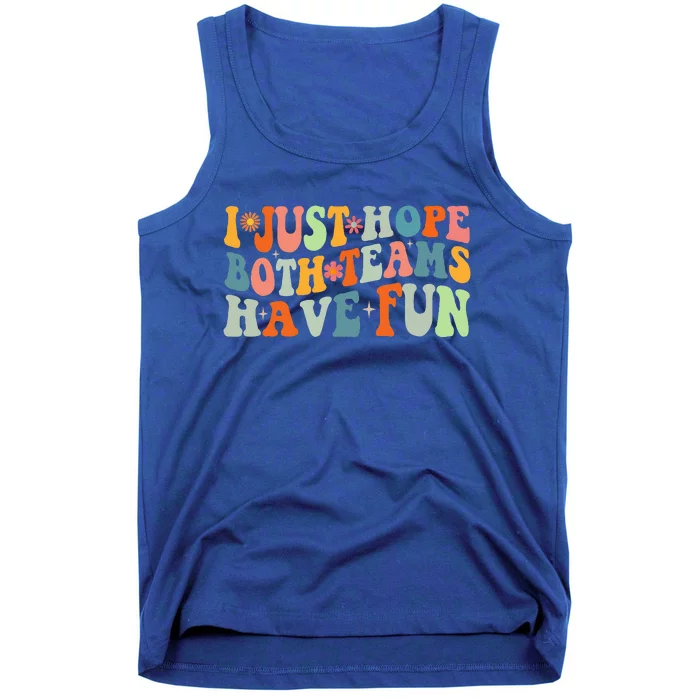 Groovy Style Funny Football I Just Hope Both Teams Have Fun Tank Top