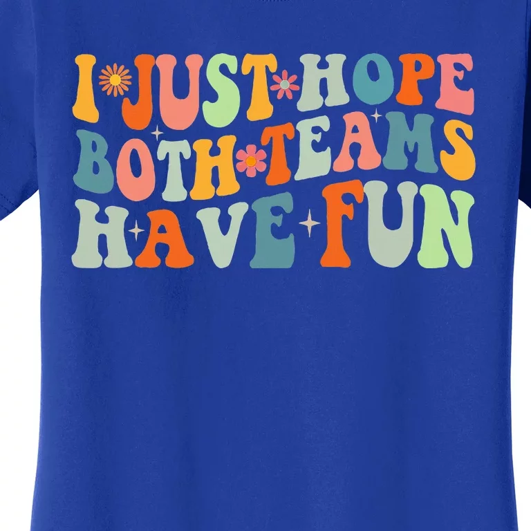 Groovy Style Funny Football I Just Hope Both Teams Have Fun Women's T-Shirt