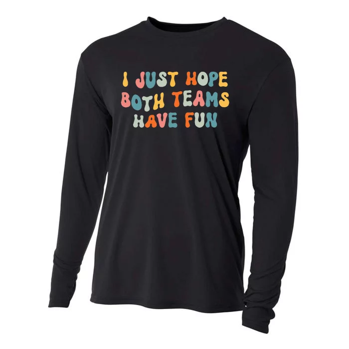 Groovy style Funny Football, I Just Hope Both Teams Have Fun Cooling Performance Long Sleeve Crew