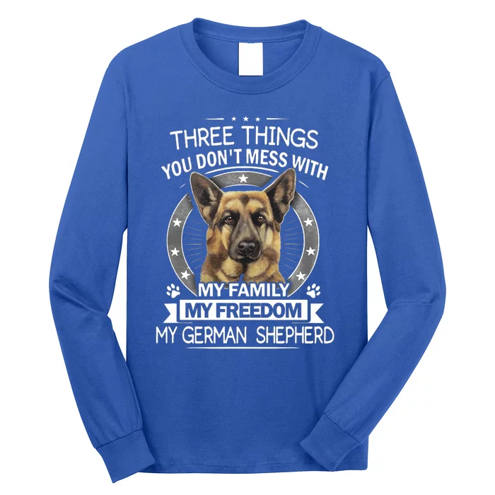 Ger Shepherd Funny Gift Funny Gift Three Things You Don't Mess Funny Gift Long Sleeve Shirt