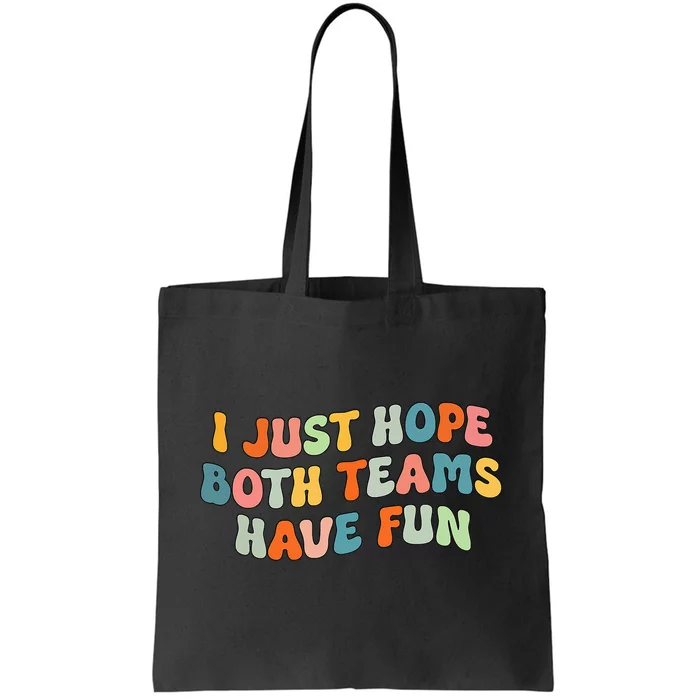 Groovy style Funny Football, I Just Hope Both Teams Have Fun Tote Bag