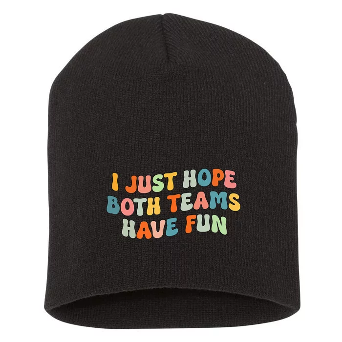 Groovy style Funny Football, I Just Hope Both Teams Have Fun Short Acrylic Beanie