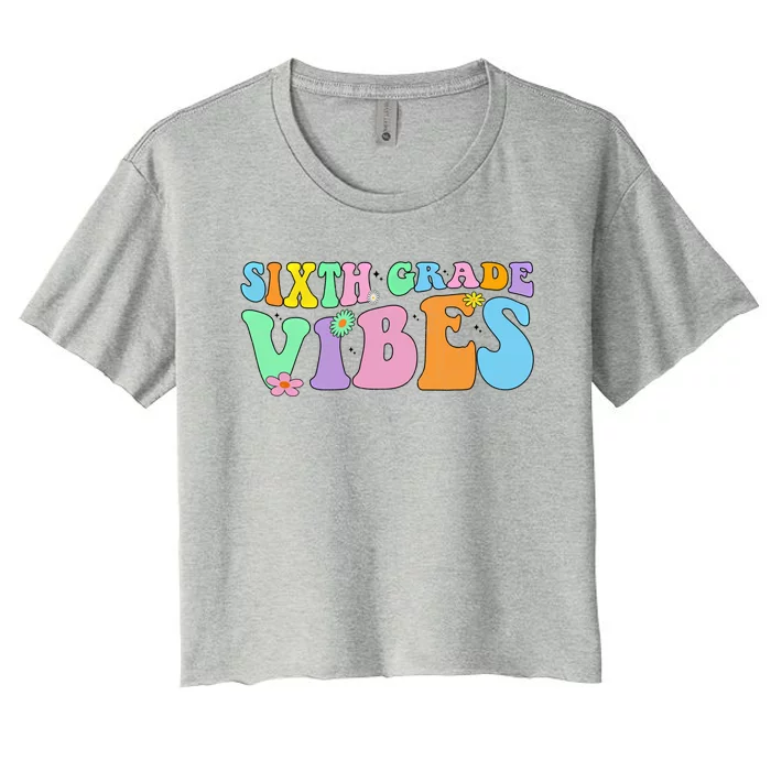 Groovy Sixth Grade Vibes Retro First Day Of School Gift Women's Crop Top Tee