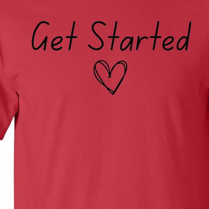 Get Started Tall T-Shirt