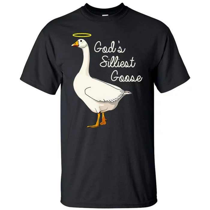 GodS Silliest Goose GodS Silliest Goose Duck Tall T-Shirt