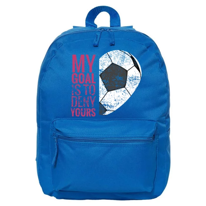 Goalkeeper Soccer Goalie I My Goal Is To Deny Yours Gift 16 in Basic Backpack