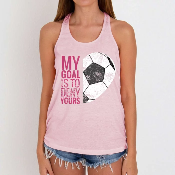 Goalkeeper Soccer Goalie I My Goal Is To Deny Yours Gift Women's Knotted Racerback Tank