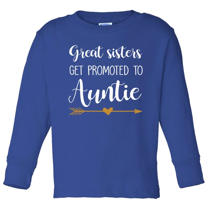 Great Sisters Get Promoted To Auntie Great Gift Toddler Long Sleeve Shirt